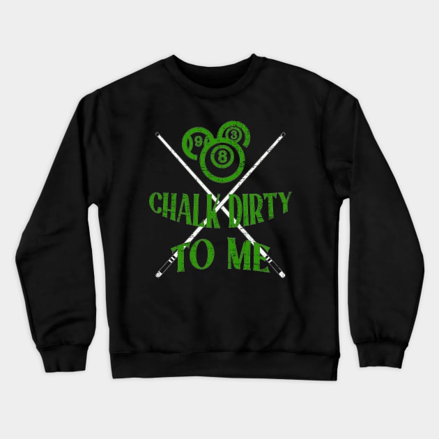 Chalk Dirty To Me Billiards Crewneck Sweatshirt by NatalitaJK